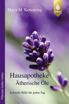 Hausapotheke Ätherische Öle - Kettenring, Maria M.