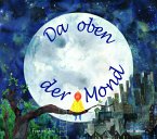 Da oben der Mond Da oben der Mond