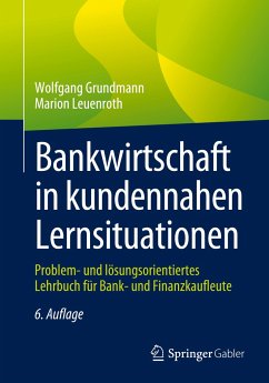 Bankwirtschaft in kundennahen Lernsituationen - Grundmann, Wolfgang;Leuenroth, Marion