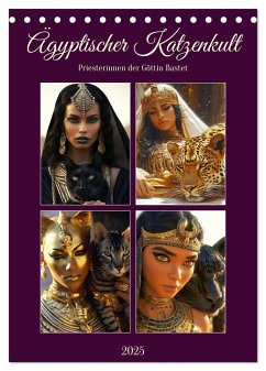 Ägyptischer Katzenkult. Priesterinnen der Göttin Bastet (Tischkalender 2025 DIN A5 hoch), CALVENDO Monatskalender