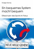 Ein bequemes System macht bequem