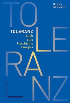 Toleranz - auch eine Geschichte Europas - Schmidinger, Heinrich