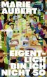 Eigentlich bin ich nicht so - Bild 1