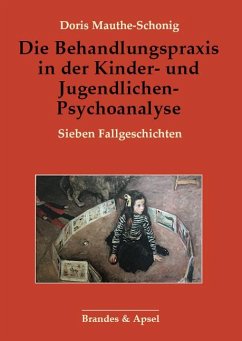 Die Behandlungspraxis in der Kinder- und Jugendlichen-Psychoanalyse - Mauthe-Schonig, Doris