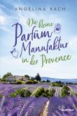 Die kleine Parfüm-Manufaktur in der Provence