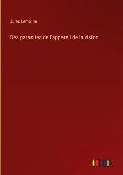 Des parasites de l'appareil de la vision