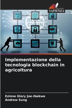 Implementazione della tecnologia blockchain in agricoltura - Joe-Ibekwe, Ezinne Glory;Sung, Andrew