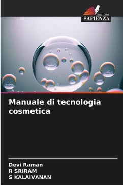 Manuale di tecnologia cosmetica - Raman, Devi;SRIRAM, R;KALAIVANAN, S