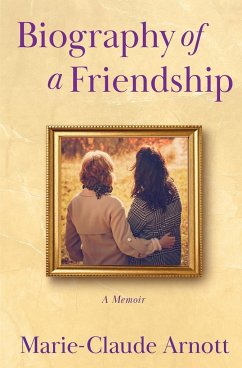 Biography of A Friendship - Arnott, Marie-Claude