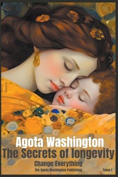 The secrets of Longevity - Washington, Agota