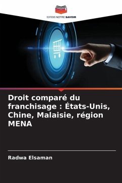 Droit comparé du franchisage : États-Unis, Chine, Malaisie, région MENA - Elsaman, Radwa