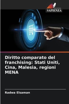 Diritto comparato del franchising: Stati Uniti, Cina, Malesia, regioni MENA - Elsaman, Radwa