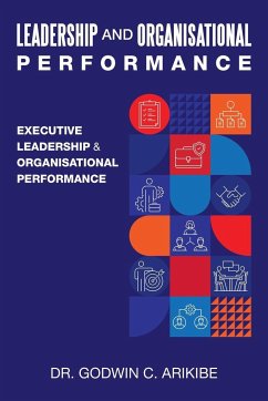 LEADERSHIP AND ORGANISATIONAL PERFORMANCE - Arikibe, Godwin C.