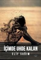 Icimde Uhde Kalan - Sagim, Elif