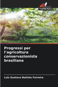 Progressi per l¿agricoltura conservazionista brasiliana - Batista Ferreira, Luiz Gustavo