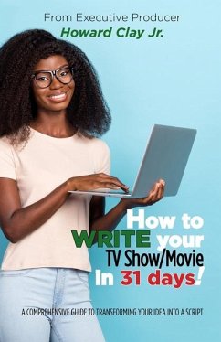 How to write your TV Show/Movie in 31 days! - Clay, Howard