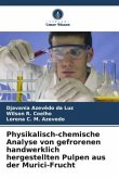 Physikalisch-chemische Analyse von gefrorenen handwerklich hergestellten Pulpen aus der Murici-Frucht