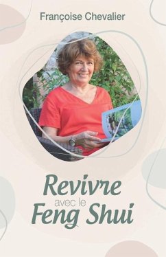 Revivre avec le Feng Shui - Chevalier, Françoise