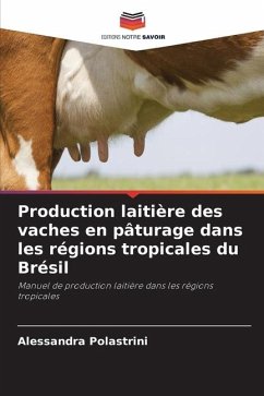 Production laitière des vaches en pâturage dans les régions tropicales du Brésil - Polastrini, Alessandra