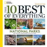The 10 Best of Everything National Parks, 2nd Edition The 10 Best of Everything National Parks, 2nd Edition