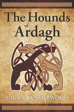 The Hounds of Ardagh - Underwood, Laura J