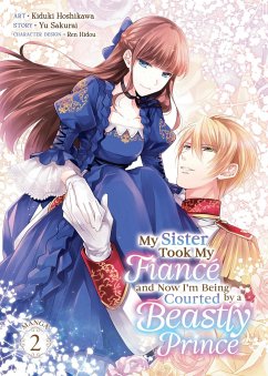 My Sister Took My Fiancé and Now I'm Being Courted by a Beastly Prince (Manga) Vol. 2 - Sakurai, Yu