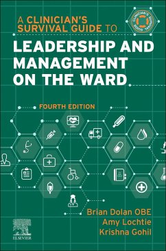 A Clinician's Survival Guide to Leadership and Management on the Ward - Dolan, Brian; Lochtie, Amy; Gohil, Krishna