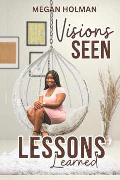 Visions Seen Lessons Learned - Holman, Megan