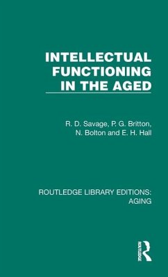 Intellectual Functioning in the Aged - Savage, R D; Britton, P G; Bolton, N.