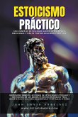 Estoicismo Práctico - Lecciones De Estoicismo Diario, Inteligencia Emocional Y Hasta "Importaculismo Práctico"