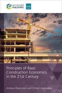 Principles of Basic Construction Economics in the 21st Century - Aigbavboa, Clinton Ohis; Ebekozien, Andrew