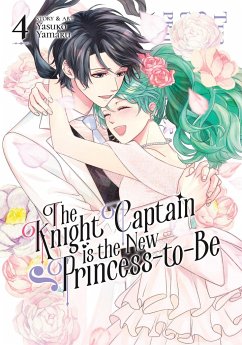 The Knight Captain Is the New Princess-To-Be Vol. 4 - Yamaru, Yasuko