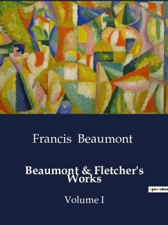 Beaumont & Fletcher's Works - Beaumont, Francis