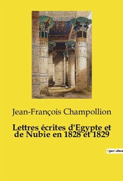 Lettres écrites d'Egypte et de Nubie en 1828 et 1829 - Champollion, Jean-François