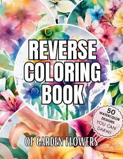 Reverse Coloring Book of Garden Flowers - Bloomfield, Sarah