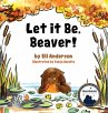 Let it Be, Beaver! - Bild 1