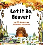 Let it Be, Beaver!