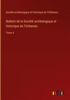 Bulletin de la Société archéologique et historique de l'Orléanais - Société archéologique et historique de l'Orléanais