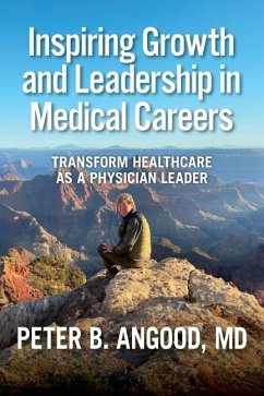 Inspiring Growth and Leadership in Medical Careers - Angood, Peter B