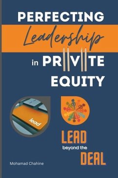 Perfecting Leadership in Private Equity - Chahine, Mohamad