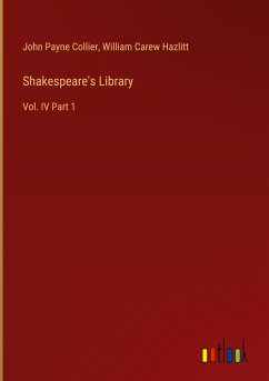 Shakespeare's Library - Collier, John Payne; Hazlitt, William Carew