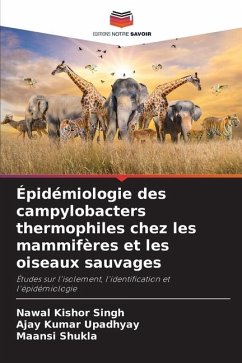 Épidémiologie des campylobacters thermophiles chez les mammifères et les oiseaux sauvages - Singh, Nawal Kishor;Upadhyay, Ajay Kumar;Shukla, Maansi