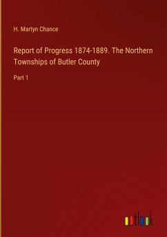 Report of Progress 1874-1889. The Northern Townships of Butler County