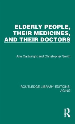 Elderly People, Their Medicines, and Their Doctors - Cartwright, Ann; Smith, Christopher