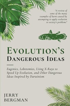 Evolution's Dangerous Ideas - Bergman, Jerry