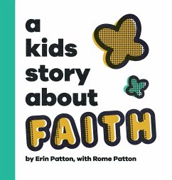 A Kids Story About Faith - Patton, Erin