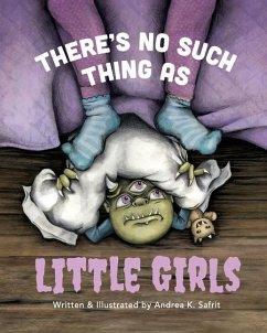 There's No Such Thing as Little Girls - Safrit, Andrea K