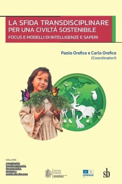 La sfida transdisciplinare per una civiltá sostenibile - Orefice, Carlo; Orefice, Paolo
