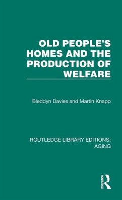 Old People's Homes and the Production of Welfare - Davies, Bleddyn; Knapp, Martin