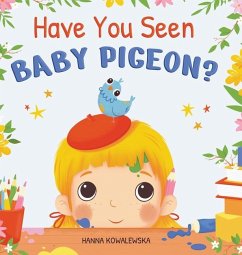 Have You Seen Baby Pigeon - Kowalewska, Hanna